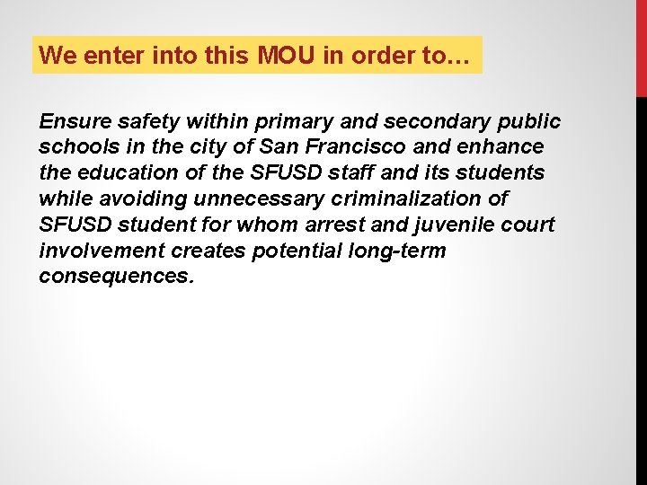 We enter into this MOU in order to… Ensure safety within primary and secondary