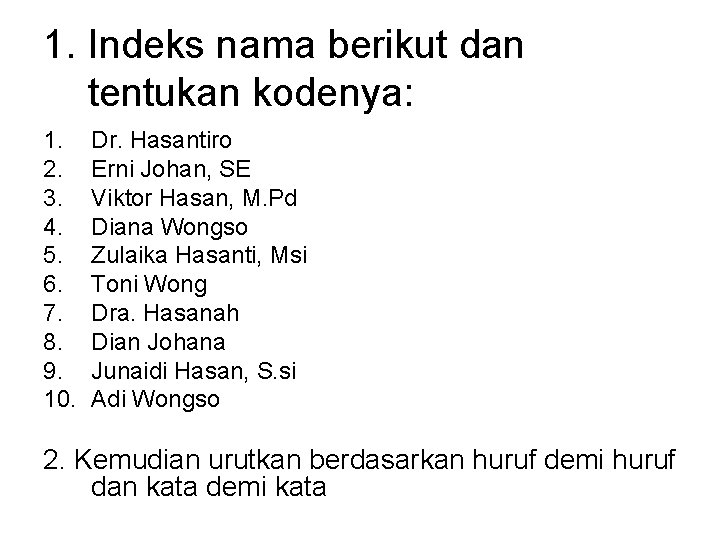 1. Indeks nama berikut dan tentukan kodenya: 1. 2. 3. 4. 5. 6. 7.