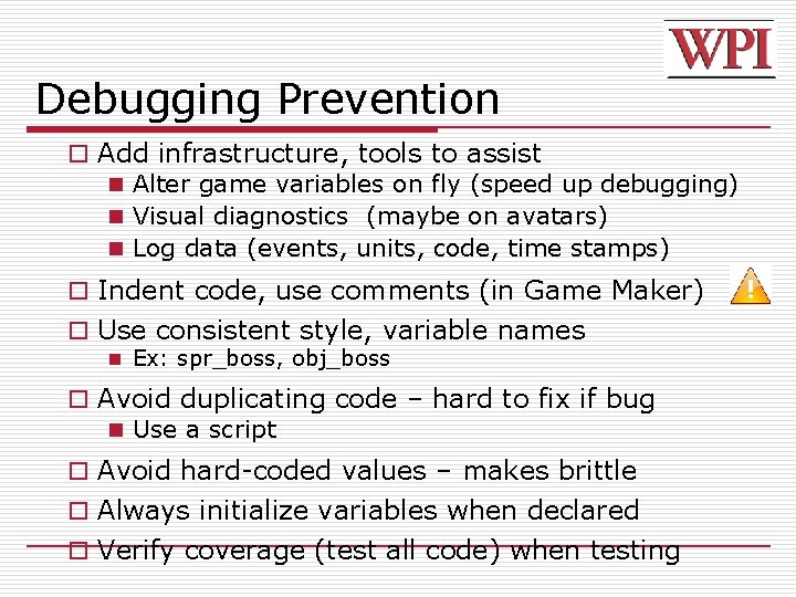 Debugging Prevention o Add infrastructure, tools to assist n Alter game variables on fly