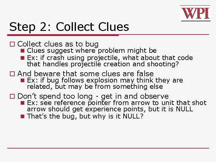 Step 2: Collect Clues o Collect clues as to bug n Clues suggest where