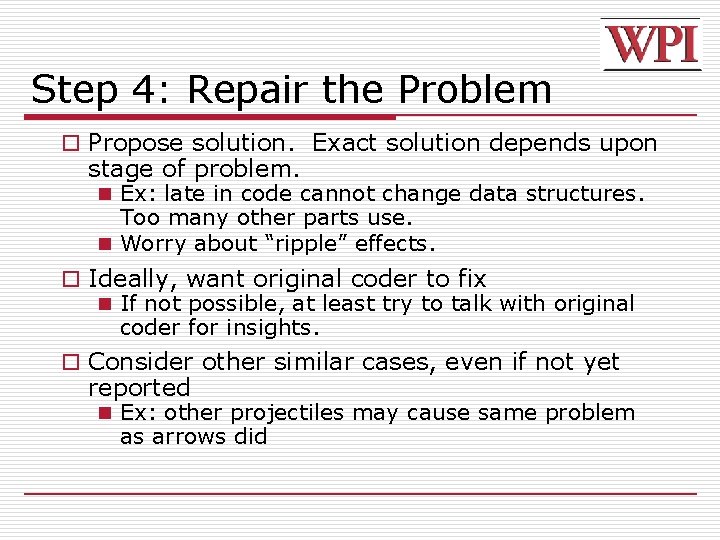 Step 4: Repair the Problem o Propose solution. Exact solution depends upon stage of