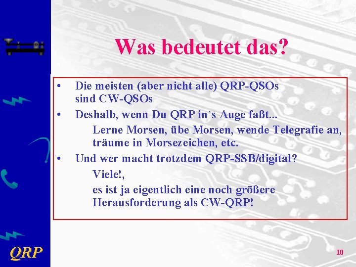 Was bedeutet das? • • • QRP Die meisten (aber nicht alle) QRP-QSOs sind