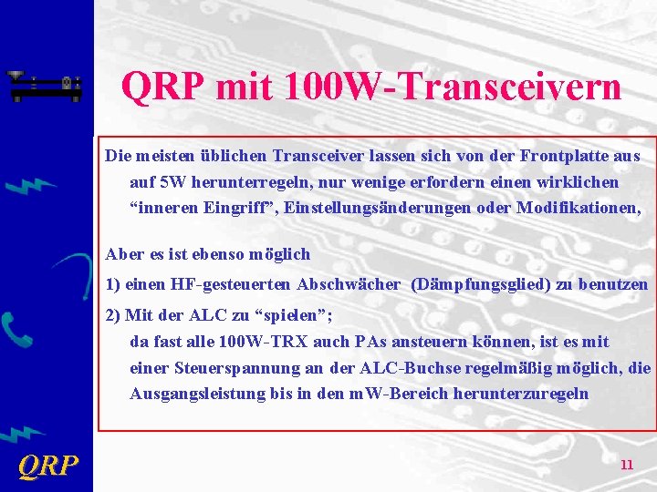 QRP mit 100 W-Transceivern Die meisten üblichen Transceiver lassen sich von der Frontplatte aus