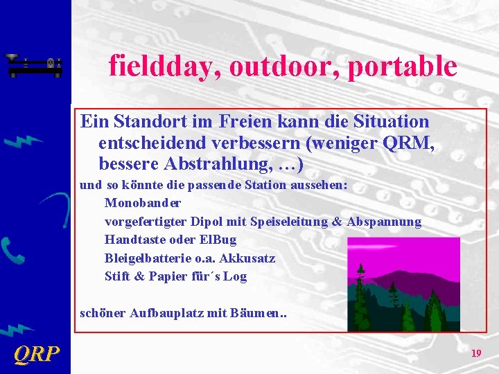 fieldday, outdoor, portable Ein Standort im Freien kann die Situation entscheidend verbessern (weniger QRM,