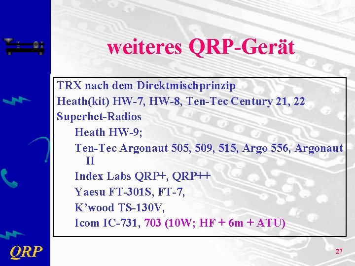 weiteres QRP-Gerät TRX nach dem Direktmischprinzip Heath(kit) HW-7, HW-8, Ten-Tec Century 21, 22 Superhet-Radios