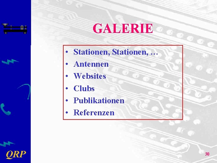 GALERIE • • • QRP Stationen, … Antennen Websites Clubs Publikationen Referenzen 30 