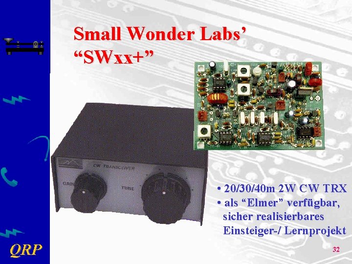 Small Wonder Labs’ “SWxx+” • 20/30/40 m 2 W CW TRX • als “Elmer”