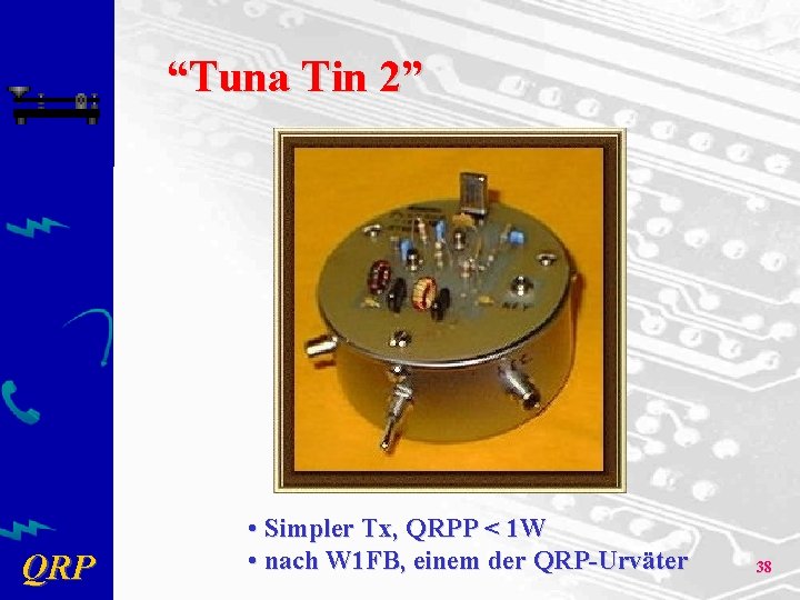 “Tuna Tin 2” QRP • Simpler Tx, QRPP < 1 W • nach W