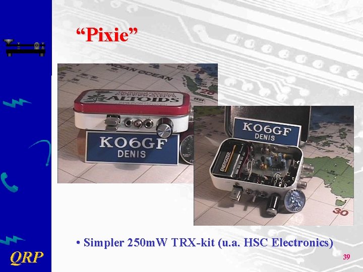 “Pixie” QRP • Simpler 250 m. W TRX-kit (u. a. HSC Electronics) 39 