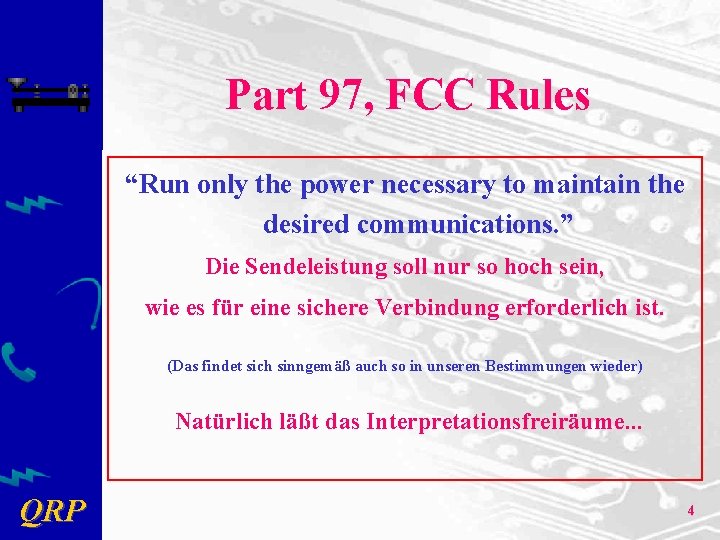 Part 97, FCC Rules “Run only the power necessary to maintain the desired communications.