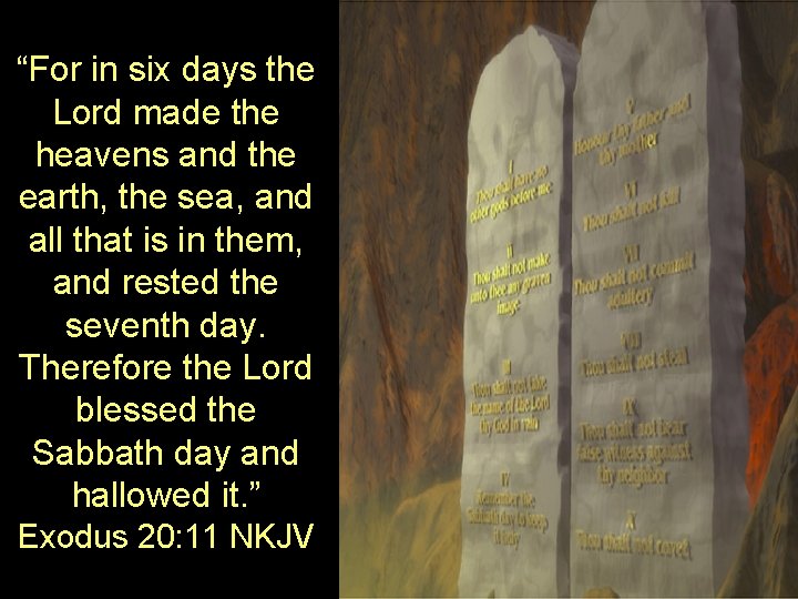 “For in six days the Lord made the heavens and the earth, the sea,