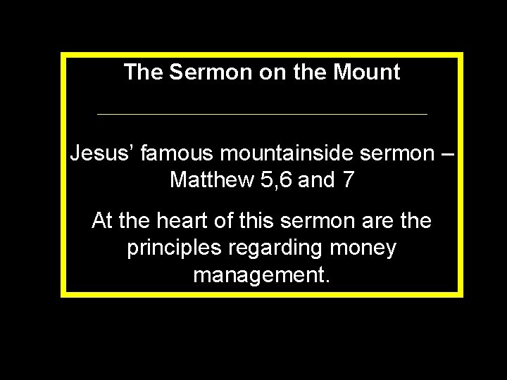 The Sermon on the Mount Jesus’ famous mountainside sermon – Matthew 5, 6 and