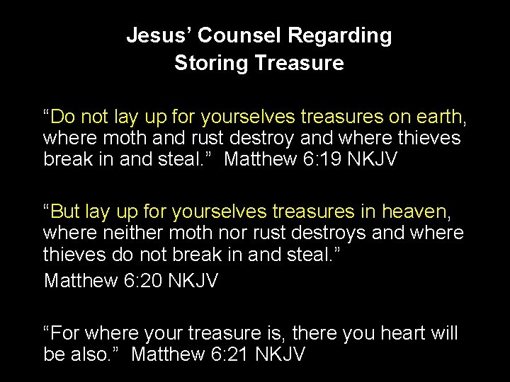 Jesus’ Counsel Regarding Storing Treasure “Do not lay up for yourselves treasures on earth,