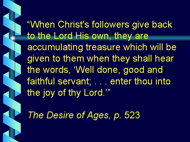 “When Christ's followers give back to the Lord His own, they are accumulating treasure