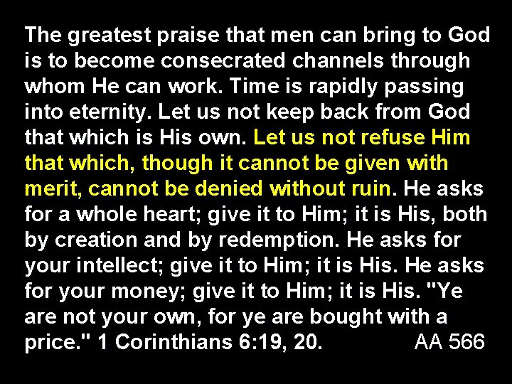 The greatest praise that men can bring to God is to become consecrated channels