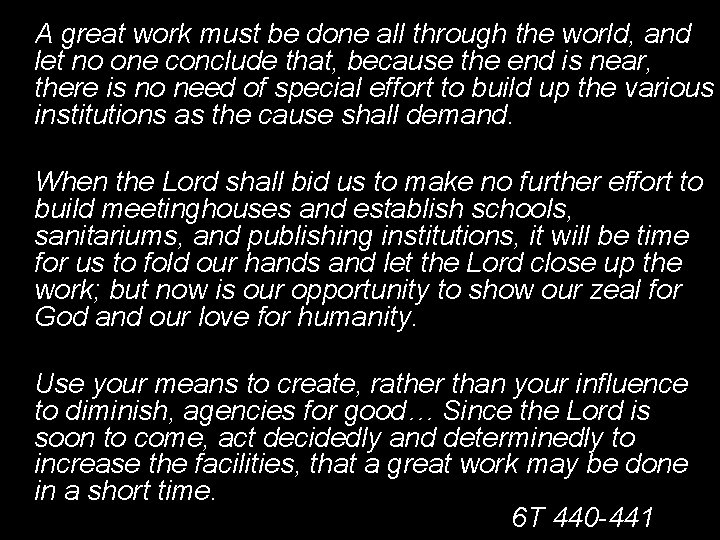 A all through the world, and A great work must be done let no