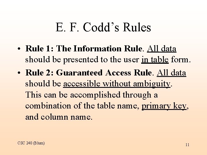 E. F. Codd’s Rules • Rule 1: The Information Rule. All data should be