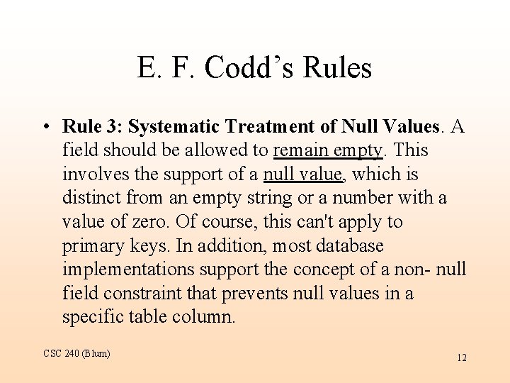 E. F. Codd’s Rules • Rule 3: Systematic Treatment of Null Values. A field