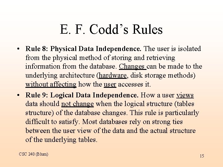 E. F. Codd’s Rules • Rule 8: Physical Data Independence. The user is isolated