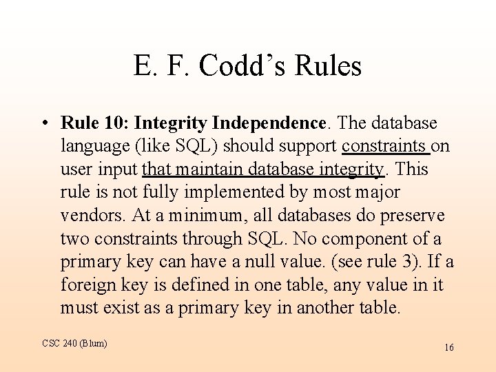 E. F. Codd’s Rules • Rule 10: Integrity Independence. The database language (like SQL)