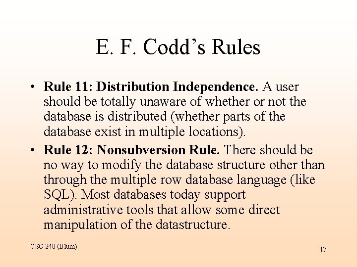 E. F. Codd’s Rules • Rule 11: Distribution Independence. A user should be totally