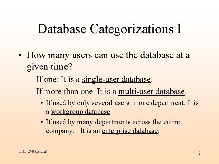 Database Categorizations I • How many users can use the database at a given