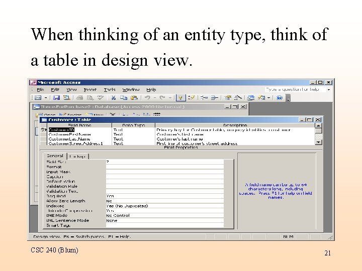 When thinking of an entity type, think of a table in design view. CSC