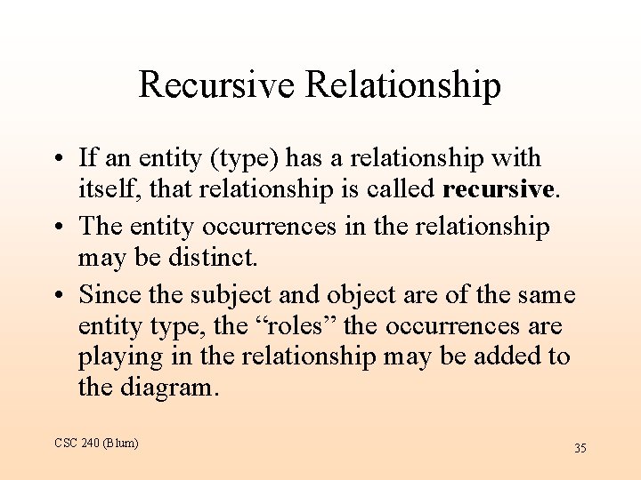 Recursive Relationship • If an entity (type) has a relationship with itself, that relationship