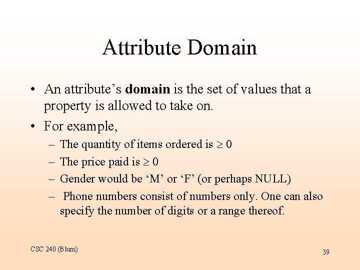 Attribute Domain • An attribute’s domain is the set of values that a property