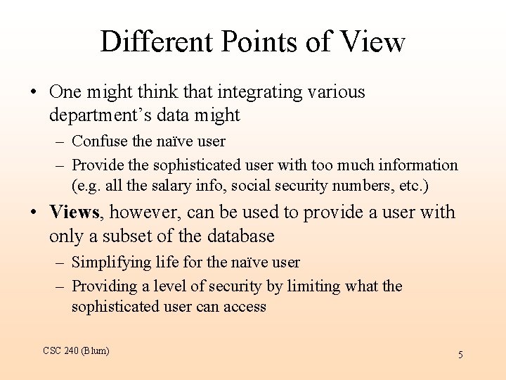 Different Points of View • One might think that integrating various department’s data might