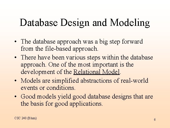 Database Design and Modeling • The database approach was a big step forward from