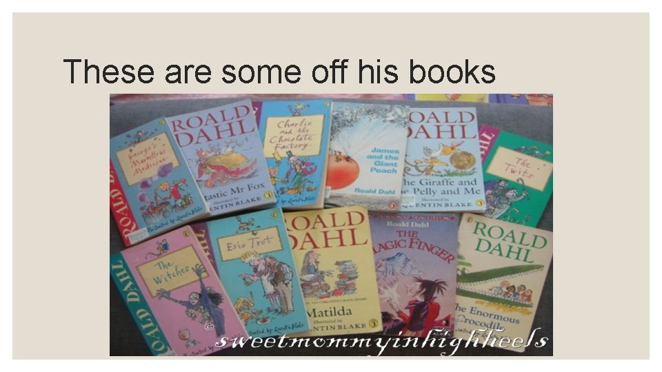 These are some off his books 