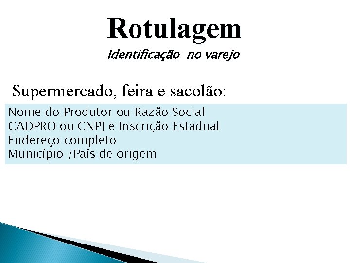 Rotulagem Identificação no varejo Supermercado, feira e sacolão: Nome do Produtor ou Razão Social