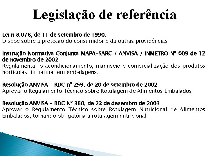 Legislação de referência Lei n 8. 078, de 11 de setembro de 1990. Dispõe