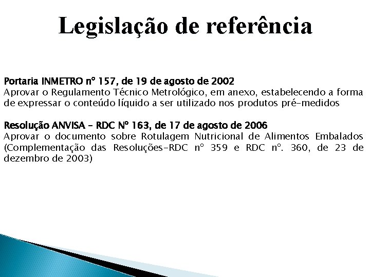 Legislação de referência Portaria INMETRO nº 157, de 19 de agosto de 2002 Aprovar