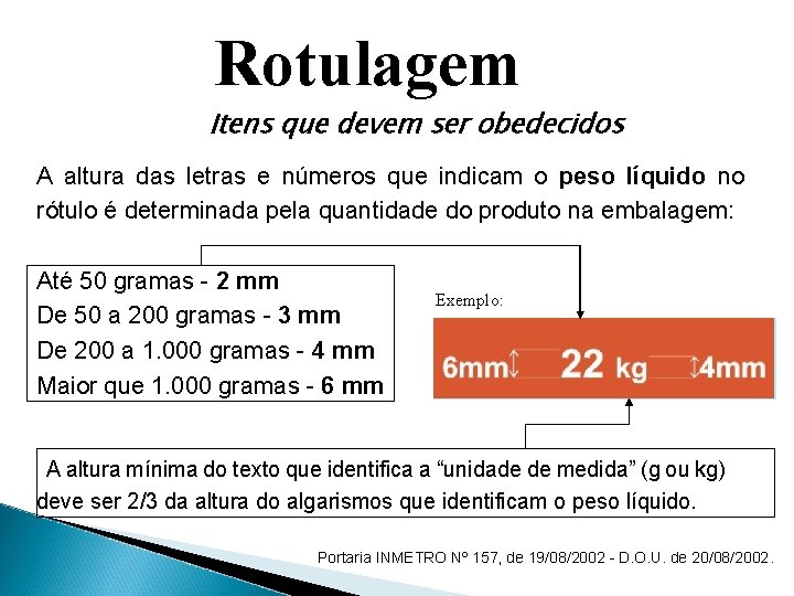 Rotulagem Itens que devem ser obedecidos A altura das letras e números que indicam