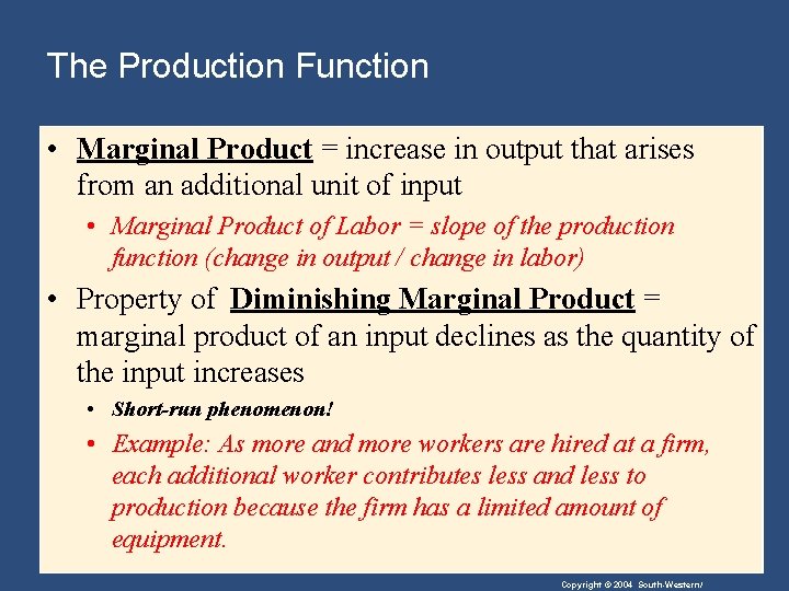 The Production Function • Marginal Product = increase in output that arises from an