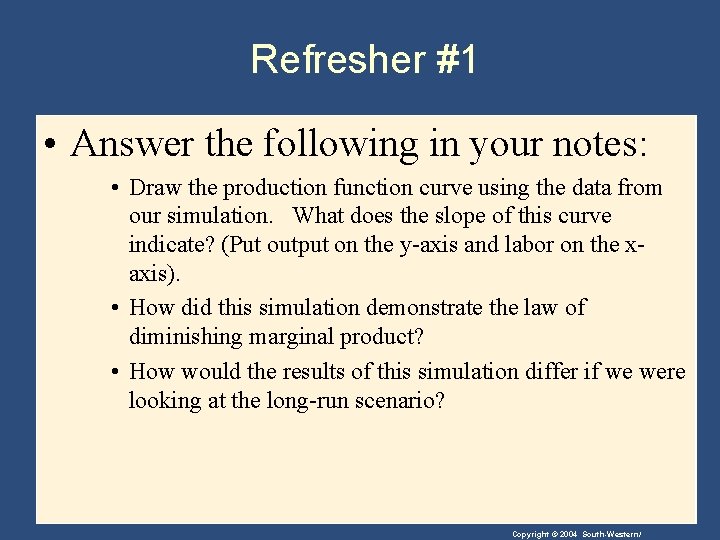 Refresher #1 • Answer the following in your notes: • Draw the production function