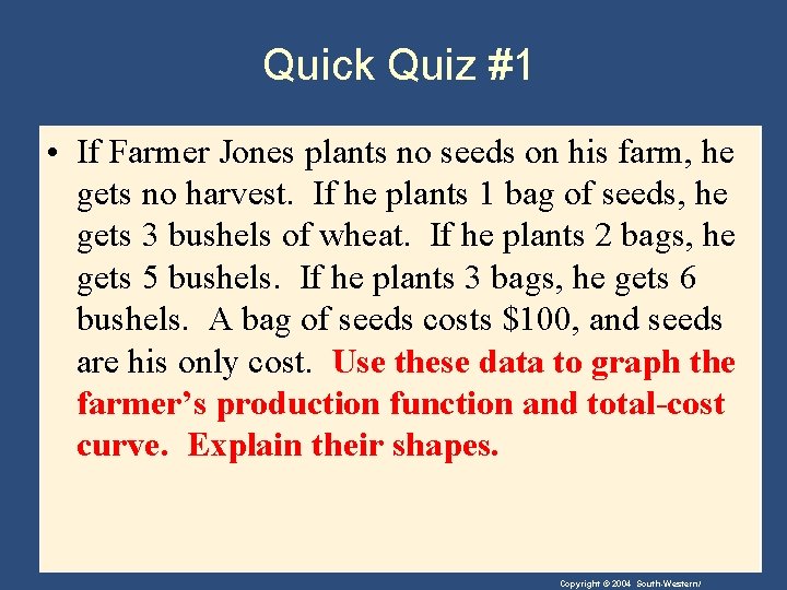 Quick Quiz #1 • If Farmer Jones plants no seeds on his farm, he