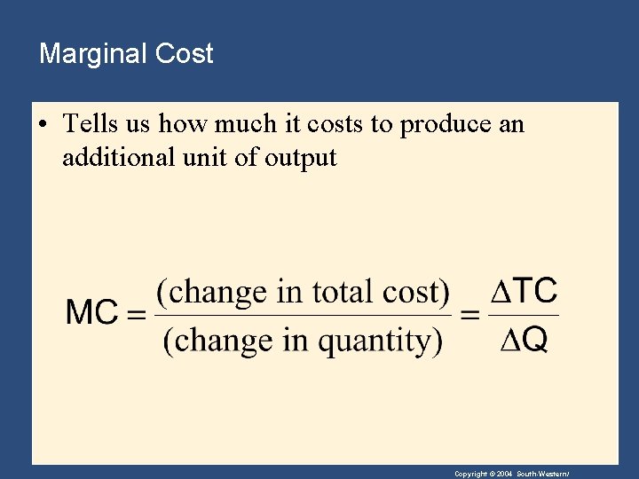 Marginal Cost • Tells us how much it costs to produce an additional unit