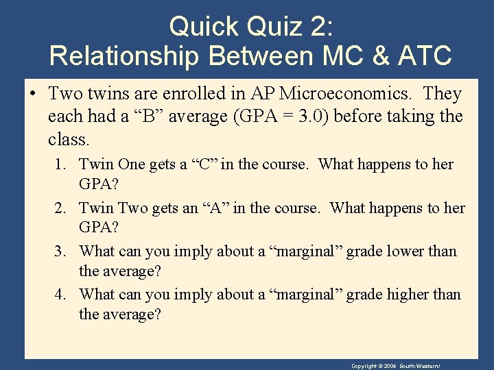 Quick Quiz 2: Relationship Between MC & ATC • Two twins are enrolled in