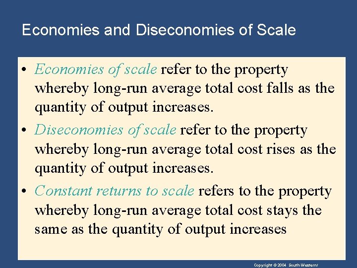 Economies and Diseconomies of Scale • Economies of scale refer to the property whereby