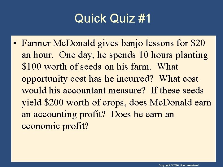 Quick Quiz #1 • Farmer Mc. Donald gives banjo lessons for $20 an hour.