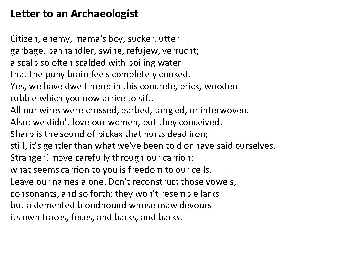 Letter to an Archaeologist Citizen, enemy, mama's boy, sucker, utter garbage, panhandler, swine, refujew,