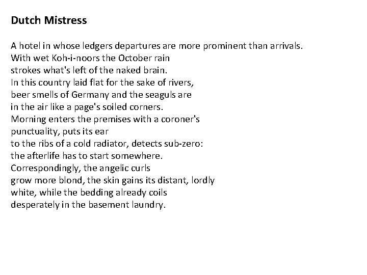 Dutch Mistress A hotel in whose ledgers departures are more prominent than arrivals. With