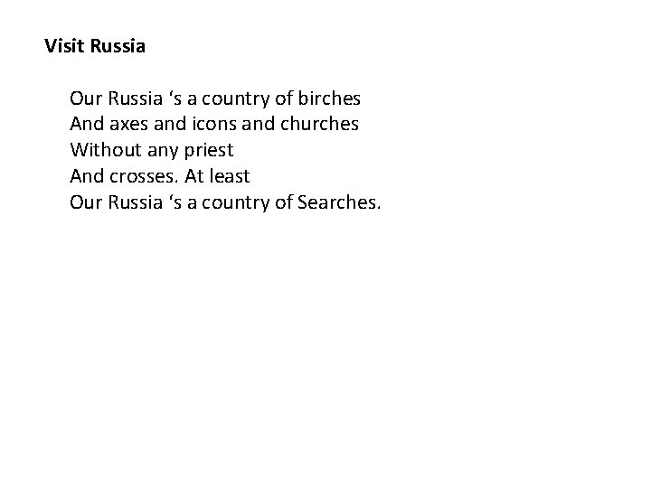Visit Russia Our Russia ‘s a country of birches And axes and icons and