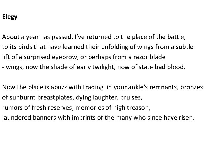Elegy About a year has passed. I've returned to the place of the battle,