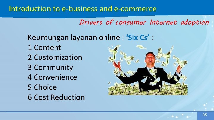 Introduction to e-business and e-commerce Drivers of consumer Internet adoption Keuntungan layanan online :