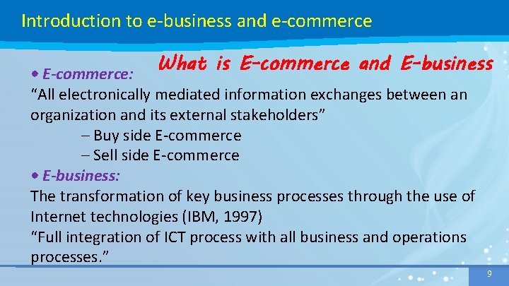 Introduction to e-business and e-commerce What is E-commerce and E-business • E-commerce: “All electronically Introduction to e-business and e-commerce What is E-commerce and E-business • E-commerce: “All electronically