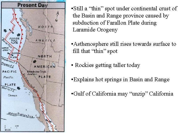  • Still a “thin” spot under continental crust of the Basin and Range